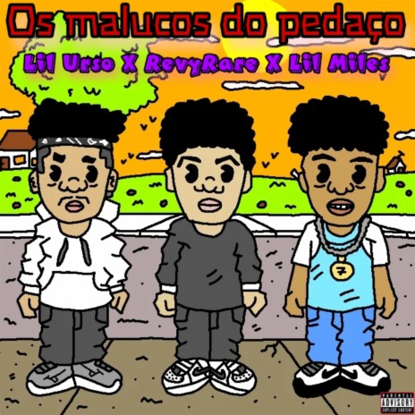 Os malucos do pedaço ft. Lilmiles777 | Boomplay Music