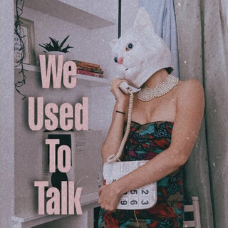 We Used to Talk