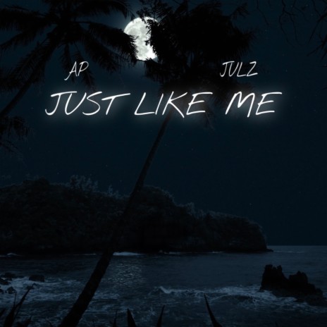 Just Like Me ft. Julz | Boomplay Music