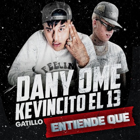 Entiende Que ft. Kevincito El 13 & Gatillo | Boomplay Music