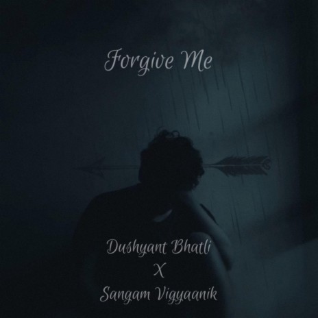 Forgive Me ft. Dushyant Bhatli | Boomplay Music