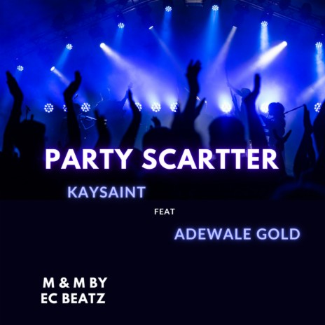 Party Scatter ft. Adewale Gold | Boomplay Music