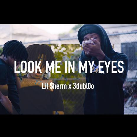 Look Me In My Eyes ft. 3dubl0o | Boomplay Music