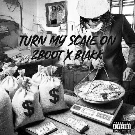 Turn My Scale Onn ft. Blakk | Boomplay Music