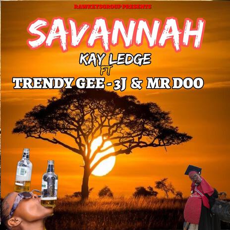 Savannah ft. Kay ledge, Trendy Gee, 3J & Mr Doo | Boomplay Music