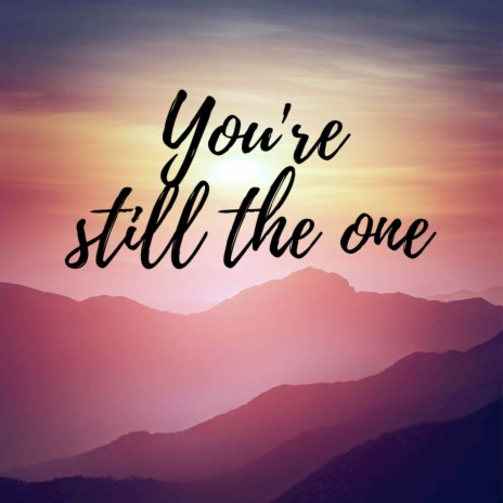 You're Still The One | Boomplay Music