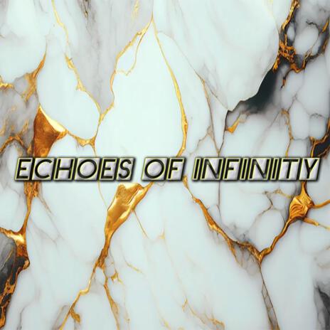 Echoes of Infinity | Boomplay Music