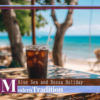 Blue Sea and Bossa Holiday