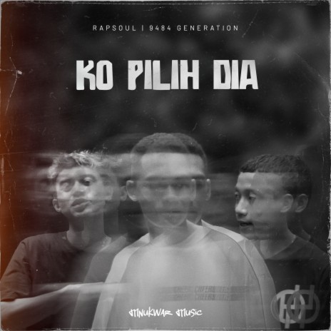 Ko Pilih Dia ft. 9484 Generation | Boomplay Music