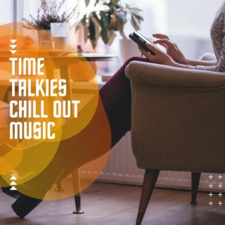 Time Talkies Chill out Music
