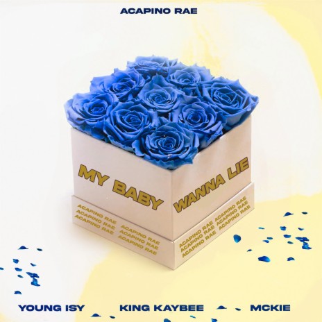 My Baby Wanna Lie ft. Mckie & Young Isy | Boomplay Music