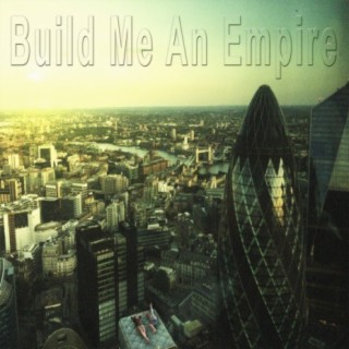 Build Me an Empire