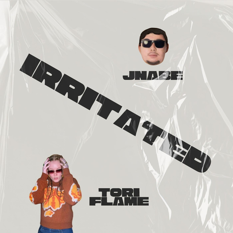 Irritated ft. Tori Flame | Boomplay Music