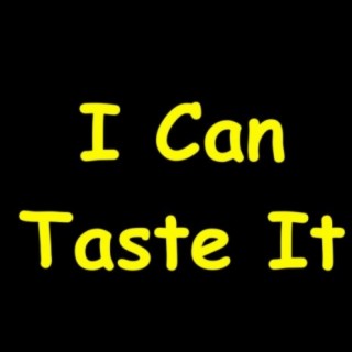I Can Taste It