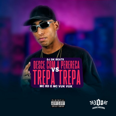 Desce Com a Perereca Vs Trepa Trepa ft. Mc RD & Mc Vuk vuk | Boomplay Music