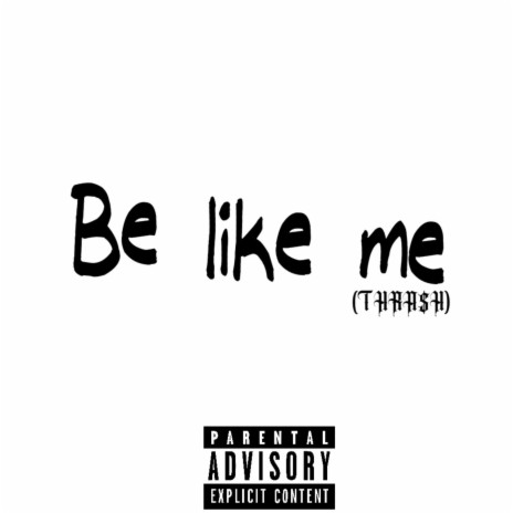 Be Like Me | Boomplay Music