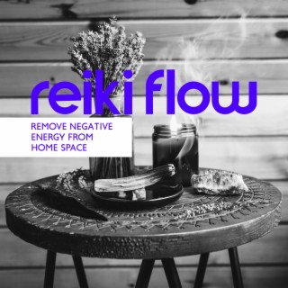 Reiki Flow: Healing Music to Remove Negative Energy from Home Space (Solfeggio 417 Hz), Raise Vibration and Become Happy, Free from Destructive Energy, Feng Shui