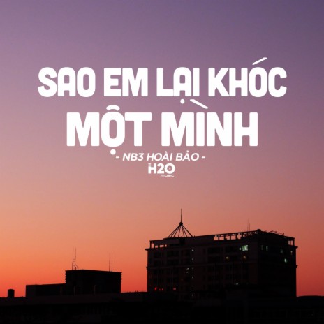 Sao Em Lại Khóc Một Mình (Lofi Ver.) ft. NB3 Hoài Bảo | Boomplay Music