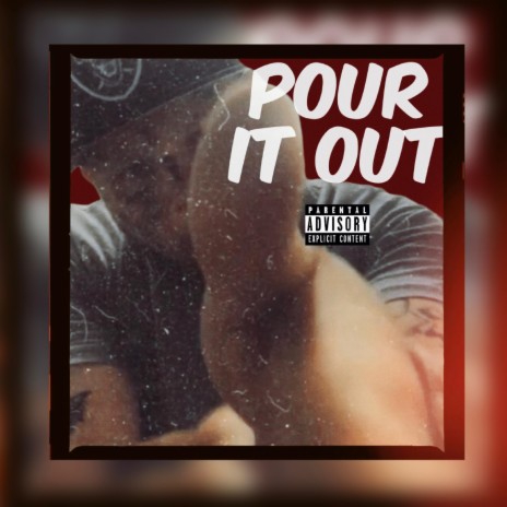 Pour it Out | Boomplay Music