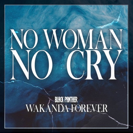 No Woman No Cry (From Black Panther: Wakanda Forever) | Boomplay Music