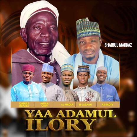 Yaa Adamul Ilory ft. Ayinla Okin, Al Maola, El Jazaah & As Saoty | Boomplay Music