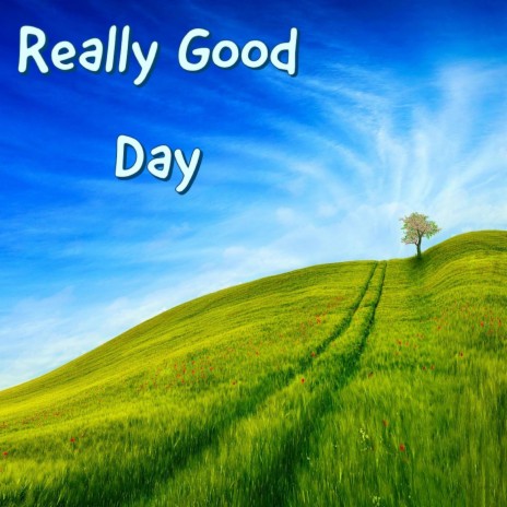 Really Good Day | Boomplay Music