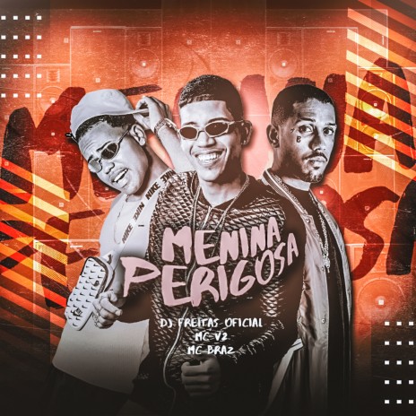 Menina Perigosa (feat. MC Braz) | Boomplay Music