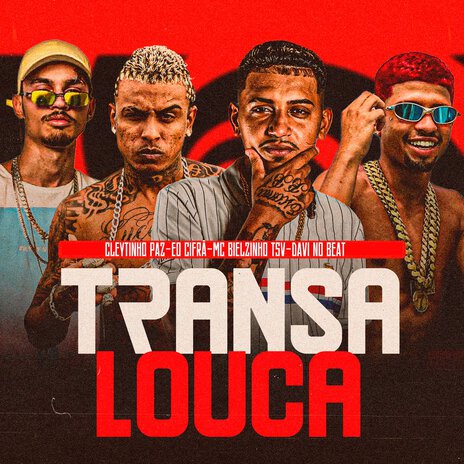 Transa Louca ft. Eo cifrão, Mc Bielzinho TSV & Davi no Beat | Boomplay Music