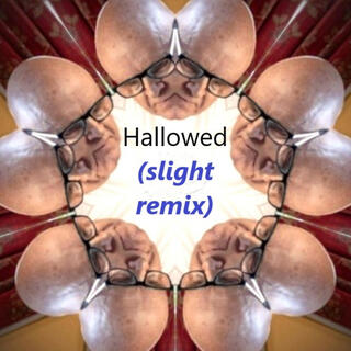 HALLOWED (Slight Remix)