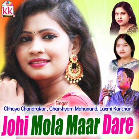 Johi Mola Maar Daare ft. Chhaya Chandrakar | Boomplay Music