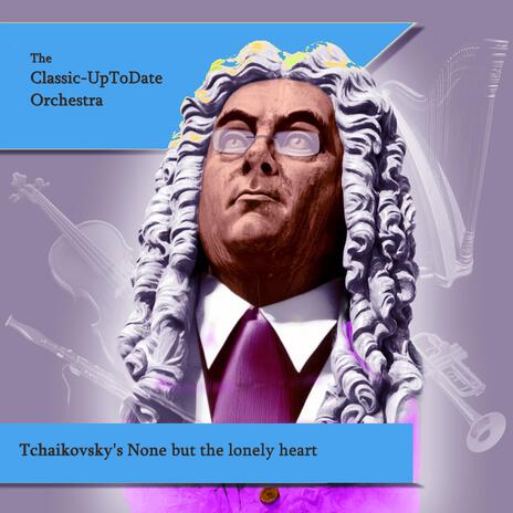 Tchaikovsky's None but the lonely heart | Boomplay Music