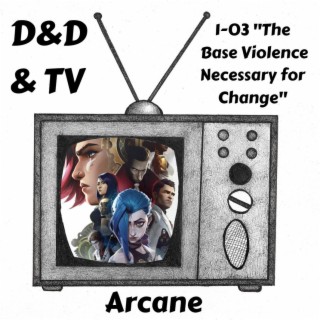 Arcane - 1-03 ”The Base VIolence Necessary for Change”