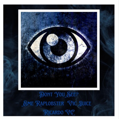 Don't You See? ft. Vic Juice & Eme Raplobster | Boomplay Music