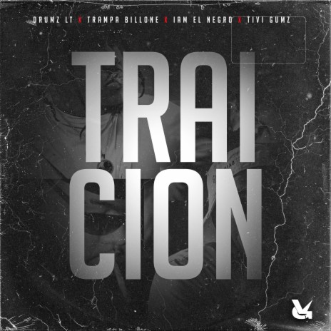 Traicion ft. Tivi Gunz, I Am El Negro & Trampa Billone