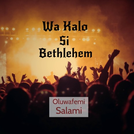 Wa Kalo Si Bethlehem | Boomplay Music