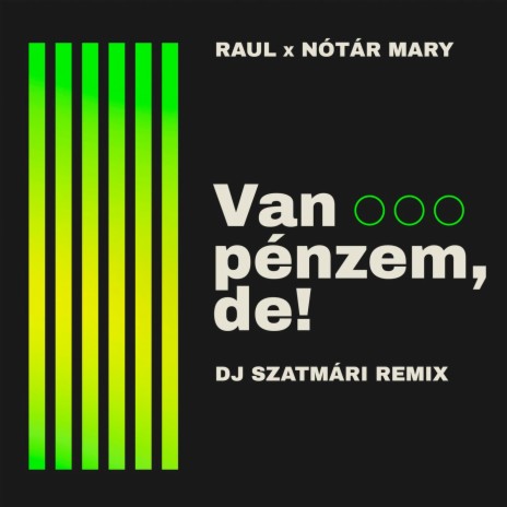 Van pénzem, de! (feat. Nótár Mary) (DJ Szatmári Extended Remix) | Boomplay Music