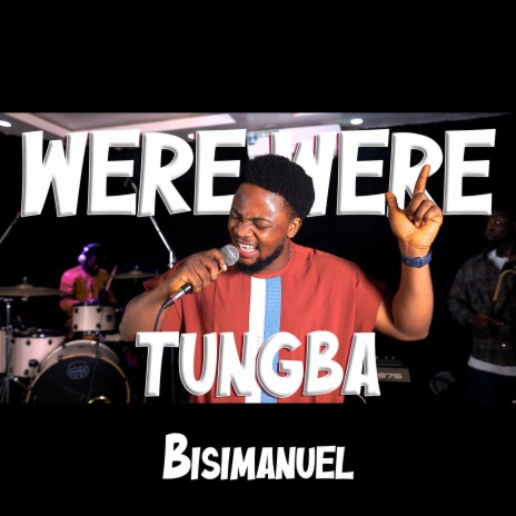 Were Were Tungba | Boomplay Music