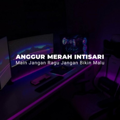 DJ ANGGUR MERAH INTISARI (MAIN JANGAN RAGU JANGAN BIKIN MALU) | Boomplay Music