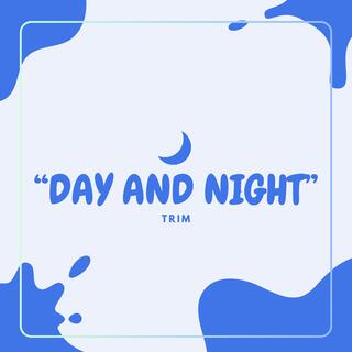 DAY AND NIGHT