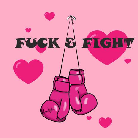 Fuck & Fight | Boomplay Music