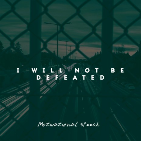 I WILL NOT BE DEFEATED | Boomplay Music