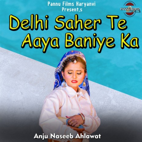 Delhi Saher Te Aaya Baniye Ka | Boomplay Music