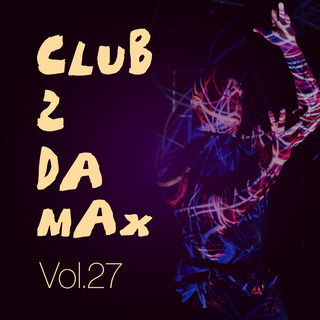 Club 2 Da Max, Vol. 27