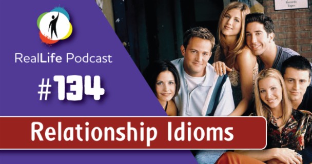 #134- Relationship Idioms from Friends TV Series