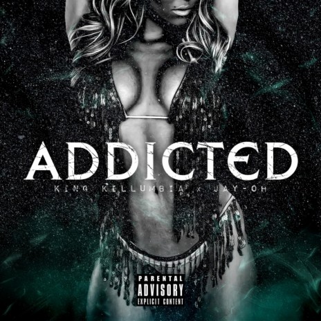 Addicted ft. King Killumbia | Boomplay Music