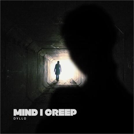 Mind I Creep | Boomplay Music