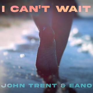 I Can't Wait ft. Eano lyrics | Boomplay Music