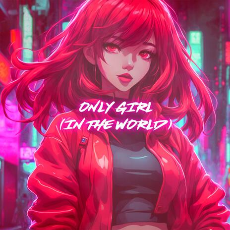 Only Girl (In The World) (Nightcore) | Boomplay Music