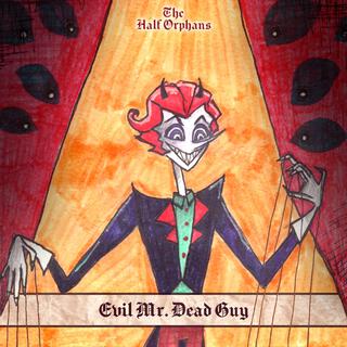 Evil Mr. Dead Guy or: Day of Final Judgment lyrics | Boomplay Music