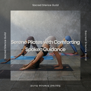 Serene Pilates with Comforting Spoken Guidance